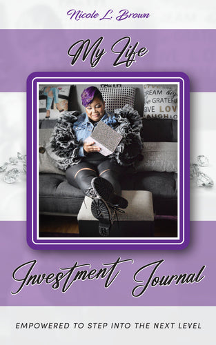 My Life Investment Journal - Empowered to Step into the Next Level