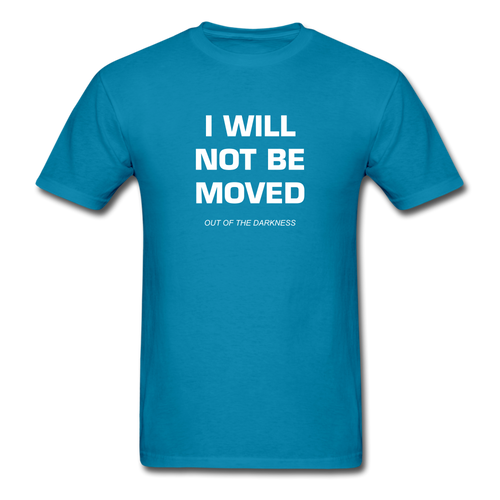 I Will Not Be Moved Unisex Standard T-Shirt - turquoise