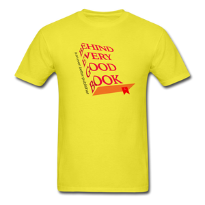 Behind Every Good Book Unisex Classic T-Shirt - yellow