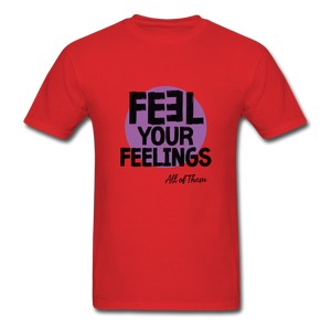Feel Your Feelings Unisex Classic T-Shirt - Color - red