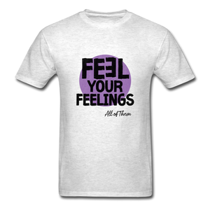 Feel Your Feelings Unisex Classic T-Shirt - Color - light heather gray