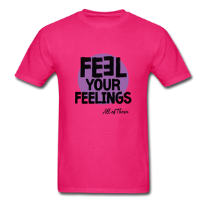 Feel Your Feelings Unisex Classic T-Shirt - Color - fuchsia