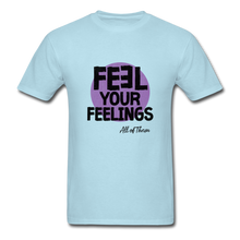 Load image into Gallery viewer, Feel Your Feelings Unisex Classic T-Shirt - Color - powder blue