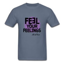 Load image into Gallery viewer, Feel Your Feelings Unisex Classic T-Shirt - Color - denim