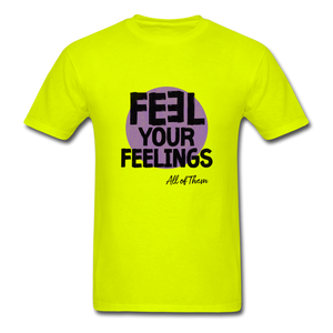 Feel Your Feelings Unisex Classic T-Shirt - Color - safety green