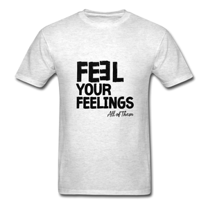 Feel Your Feelings Unisex Classic T-Shirt - light heather gray