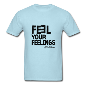 Feel Your Feelings Unisex Classic T-Shirt - powder blue