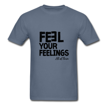Load image into Gallery viewer, Feel Your Feelings Unisex Classic T-Shirt - denim