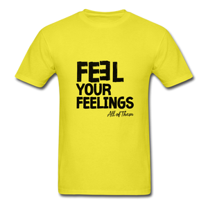 Feel Your Feelings Unisex Classic T-Shirt - yellow